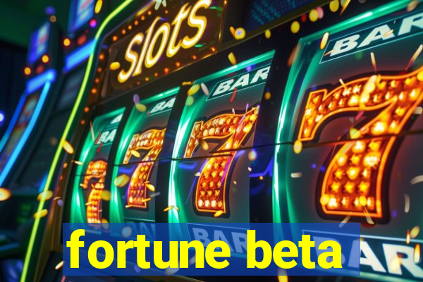 fortune beta